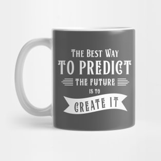 The best way to predict the future Mug